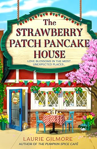 3. The Strawberry Patch Pancake House — Laurie Gilmore (Dream Harbor, #?)
